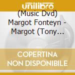 (Music Dvd) Margot Fonteyn - Margot (Tony Palmer Film) cd