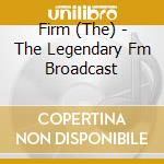 Firm (The) - The Legendary Fm Broadcast cd