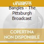 Bangles - The Pittsburgh Broadcast cd