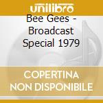 Bee Gees - Broadcast Special 1979 cd musicale