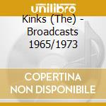 Kinks (The) - Broadcasts 1965/1973 cd musicale