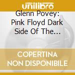 Glenn Povey: Pink Floyd Dark Side Of The Moon: A Visual History cd