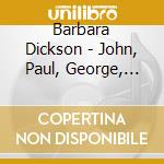 Barbara Dickson - John, Paul, George, Ringo... And Bert cd musicale