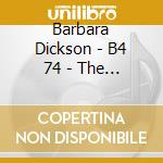 Barbara Dickson - B4 74 - The Folkclub Tapes cd musicale