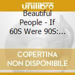 Beautiful People - If 60S Were 90S: Original Remastered Album Plus (2 Cd) cd musicale