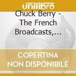 Chuck Berry - The French Broadcasts, 1965-2004 cd musicale