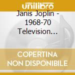 Janis Joplin - 1968-70 Television Broadcast cd musicale