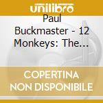 Paul Buckmaster - 12 Monkeys: The Bespoke Edition / O.S.T. (Deluxe Box Edition) (Cd + Dvd) cd