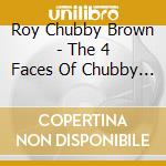 Roy Chubby Brown - The 4 Faces Of Chubby Brown cd