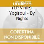 (LP Vinile) Yogisoul - By Nights lp vinile di Yogisoul