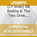 (LP Vinile) Bill Botting & The Two Drink Minimums - Better Friends lp vinile di Bill Botting & The Two Drink Minimums