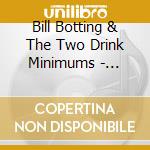 Bill Botting & The Two Drink Minimums - Better Friends cd