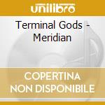 Terminal Gods - Meridian