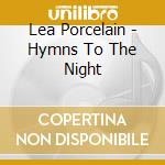 Lea Porcelain - Hymns To The Night cd