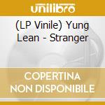 (LP Vinile) Yung Lean - Stranger vinile
