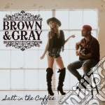 Brown & Gray - Salt In The Coffee