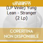 (LP Vinile) Yung Lean - Stranger (2 Lp) vinile