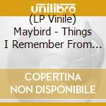 (LP Vinile) Maybird - Things I Remember From Earth vinile