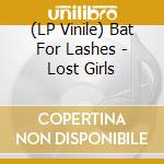 (LP Vinile) Bat For Lashes - Lost Girls vinile