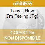 Lauv - How I'm Feeling (Tg) cd