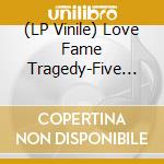 (LP Vinile) Love Fame Tragedy-Five Songs To Briefly Fill The vinile