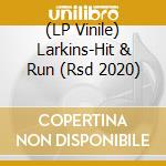 (LP Vinile) Larkins-Hit & Run (Rsd 2020) vinile