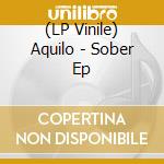 (LP Vinile) Aquilo - Sober Ep cd