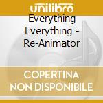 Everything Everything - Re-Animator cd