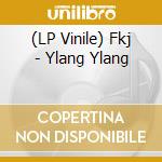 (LP Vinile) Fkj - Ylang Ylang lp vinile