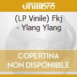 (LP Vinile) Fkj - Ylang Ylang vinile