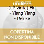 (LP Vinile) Fkj - Ylang Ylang - Deluxe lp vinile