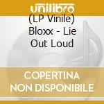 (LP Vinile) Bloxx - Lie Out Loud vinile