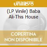(LP Vinile) Baba Ali-This House vinile