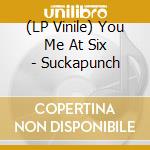 (LP Vinile) You Me At Six - Suckapunch lp vinile