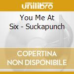 You Me At Six - Suckapunch cd