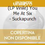 (LP Vinile) You Me At Six - Suckapunch vinile