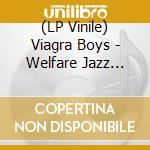 (LP Vinile) Viagra Boys - Welfare Jazz (Deluxe) vinile