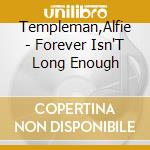 Templeman,Alfie - Forever Isn'T Long Enough cd