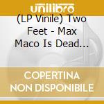 (LP Vinile) Two Feet - Max Maco Is Dead Right? (Opaque Light Blue Vinyl) vinile