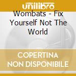 Wombats - Fix Yourself Not The World cd