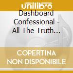 Dashboard Confessional - All The Truth That I Can Tell cd