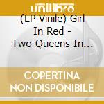 (LP Vinile) Girl In Red - Two Queens In A King Sized Bed vinile