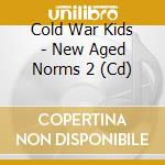 Cold War Kids - New Aged Norms 2 (Cd) cd