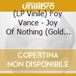 (LP Vinile) Foy Vance - Joy Of Nothing (Gold And Black Marble Vinyl) vinile