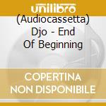 (Audiocassetta) Djo - End Of Beginning cd