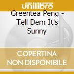 Greentea Peng - Tell Dem It's Sunny cd