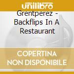 Grentperez - Backflips In A Restaurant cd