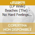(LP Vinile) Beaches (The) - No Hard Feelings (Iridescent White/Blue Vinyl) vinile