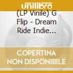 (LP Vinile) G Flip - Dream Ride Indie Exclusive (Pink/Black/Yellow Splatter Vinyl) vinile