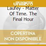 Laufey - Matter Of Time. The Final Hour cd